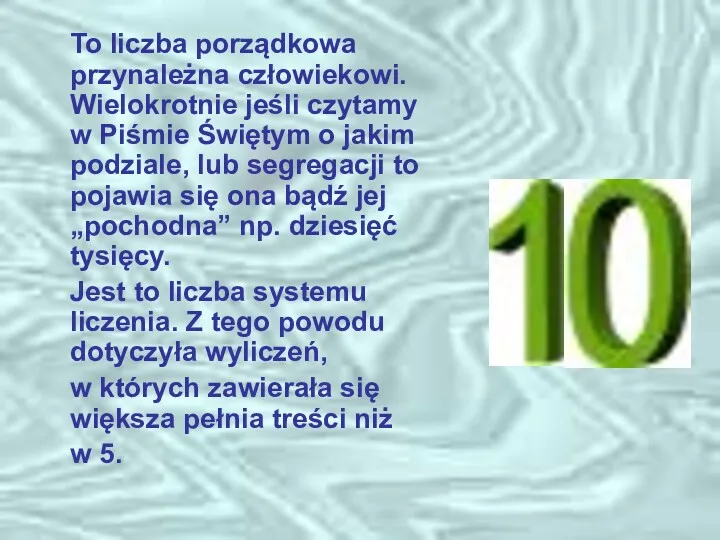 To liczba porządkowa przynależna człowiekowi. Wielokrotnie jeśli czytamy w Piśmie