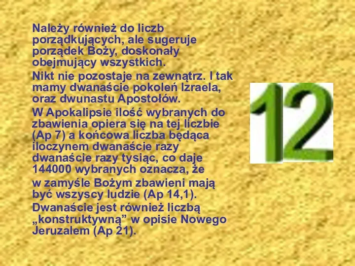 Należy również do liczb porządkujących, ale sugeruje porządek Boży, doskonały