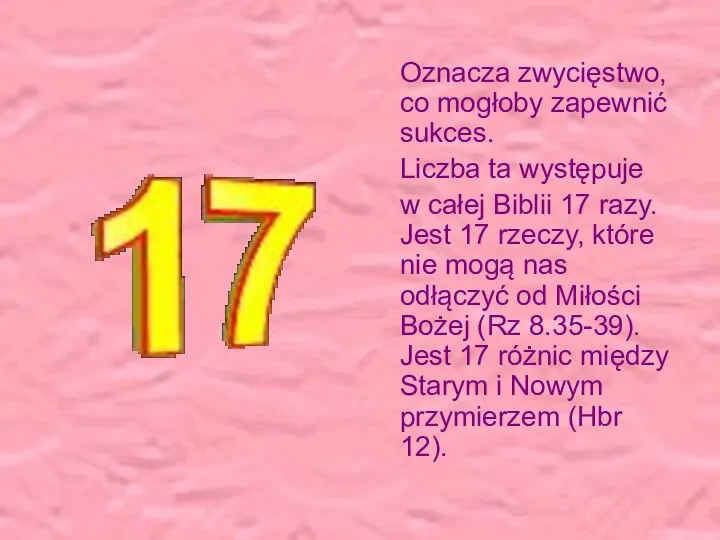 Oznacza zwycięstwo, co mogłoby zapewnić sukces. Liczba ta występuje w