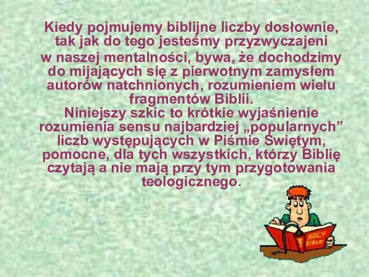 Kiedy pojmujemy biblijne liczby dosłownie, tak jak do tego jesteśmy