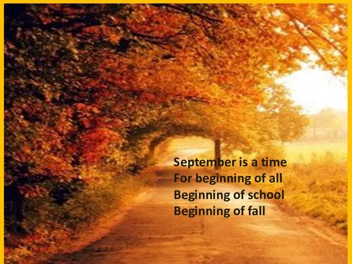 September is a time For beginning of all Beginning of school Beginning of fall