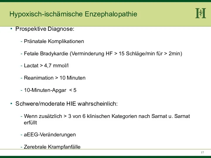 Hypoxisch-ischämische Enzephalopathie Prospektive Diagnose: Pränatale Komplikationen Fetale Bradykardie (Verminderung HF