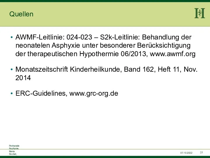 Perinatale Asphyxie, Maria Sockel, 15.07.2015 07.10.2022 Quellen AWMF-Leitlinie: 024-023 – S2k-Leitlinie: Behandlung der