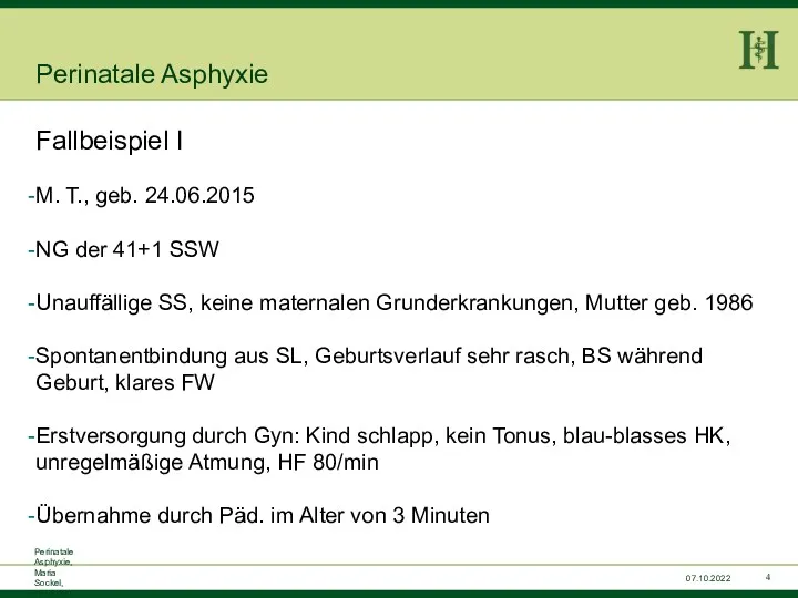 Perinatale Asphyxie, Maria Sockel, 15.07.2015 07.10.2022 Perinatale Asphyxie Fallbeispiel I M. T., geb.