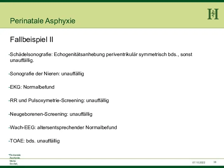 Perinatale Asphyxie, Maria Sockel, 15.07.2015 07.10.2022 Perinatale Asphyxie Fallbeispiel II