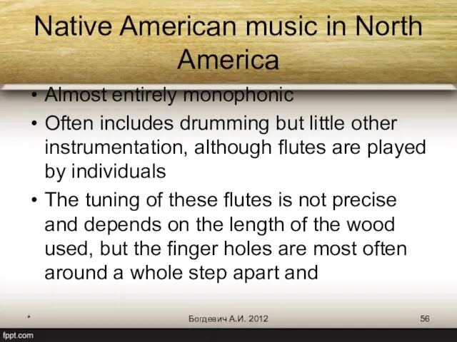 Native American music in North America Almost entirely monophonic Often