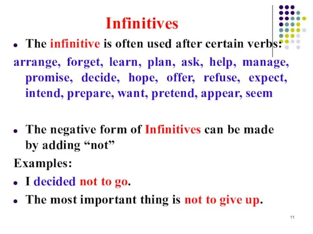 Infinitives The infinitive is often used after certain verbs: arrange,