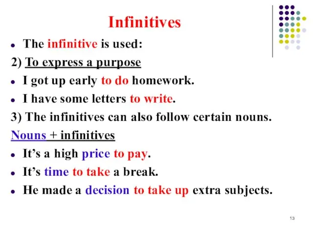 Infinitives The infinitive is used: 2) To express a purpose