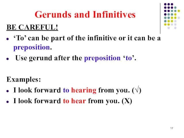 Gerunds and Infinitives BE CAREFUL! ‘To’ can be part of