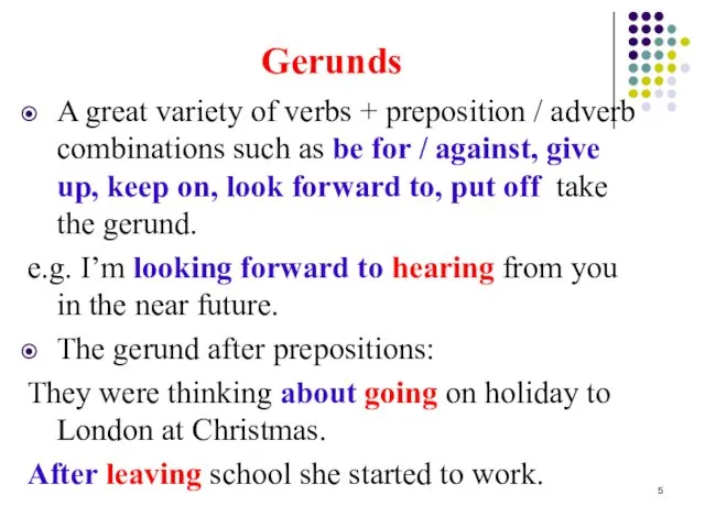 Gerunds A great variety of verbs + preposition / adverb