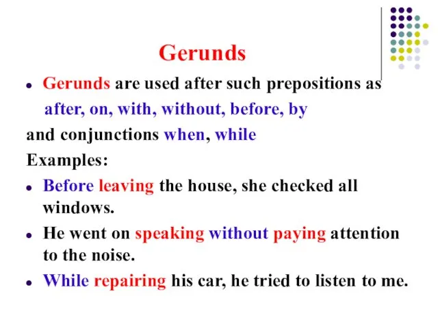 Gerunds Gerunds are used after such prepositions as after, on,