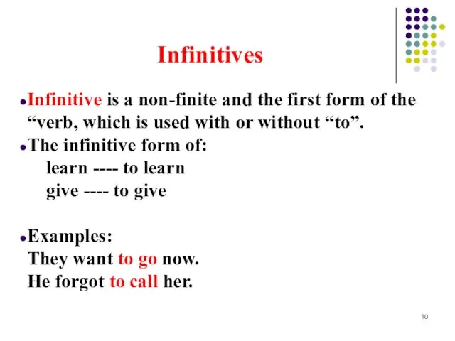 Infinitives Infinitive is a non-finite and the first form of