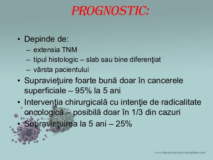 Prognostic: Depinde de: extensia TNM tipul histologic – slab sau