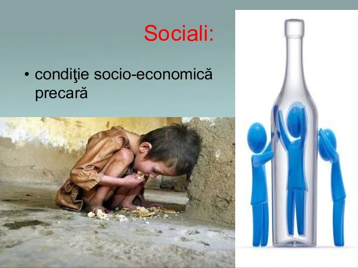 Sociali: condiţie socio-economică precară