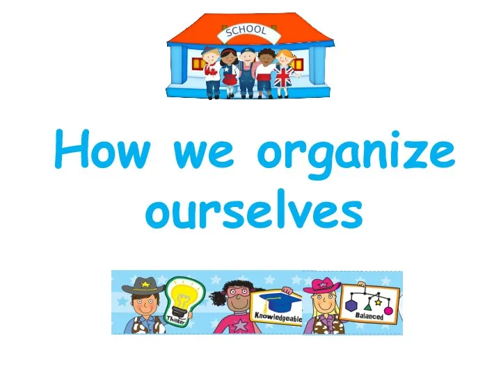 How we organize ourselves