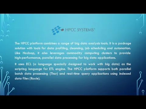 The HPCC platform combines a range of big data analysis tools. It is