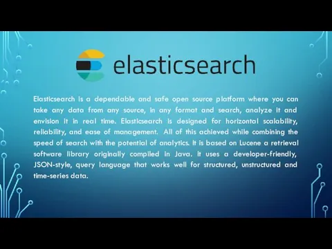 Elasticsearch is a dependable and safe open source platform where you can take