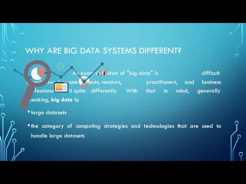 WHY ARE BIG DATA SYSTEMS DIFFERENT? An exact definition of "big data" is