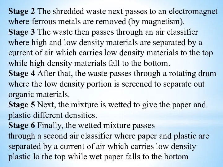 Stage 2 The shredded waste next passes to an electromagnet