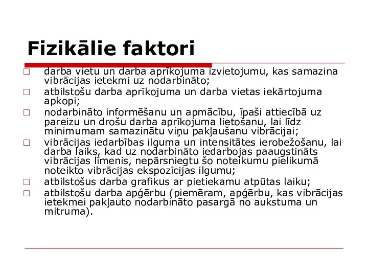 Fizikālie faktori darba vietu un darba aprīkojuma izvietojumu, kas samazina