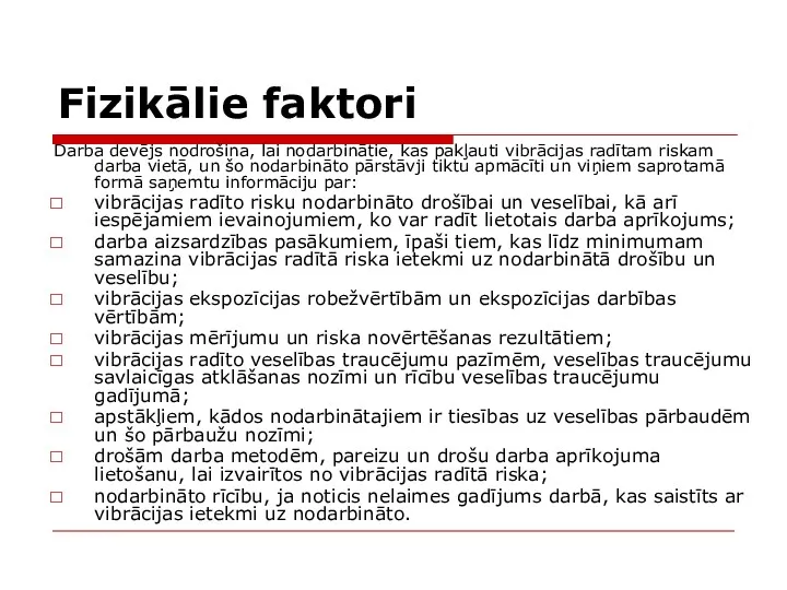 Fizikālie faktori Darba devējs nodrošina, lai nodarbinātie, kas pakļauti vibrācijas