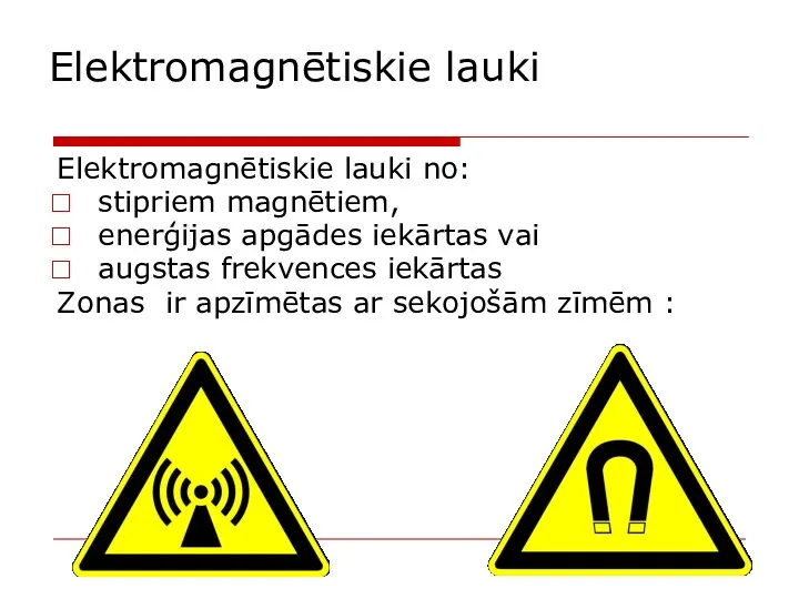 Elektromagnētiskie lauki no: stipriem magnētiem, enerģijas apgādes iekārtas vai augstas