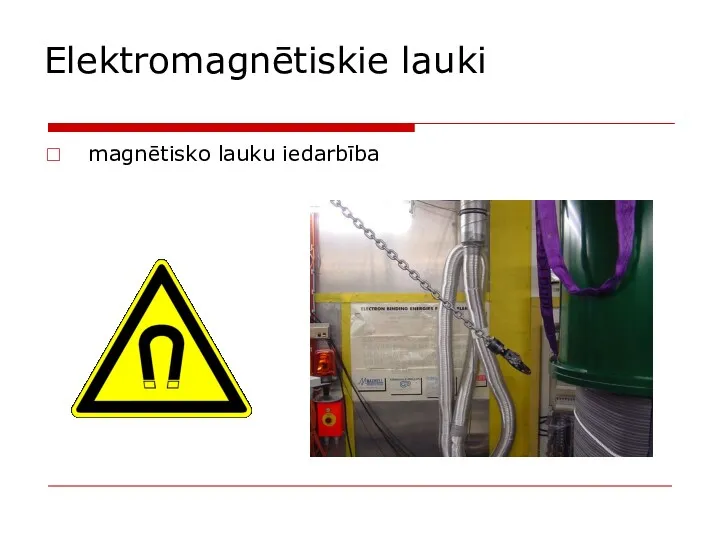 magnētisko lauku iedarbība Elektromagnētiskie lauki