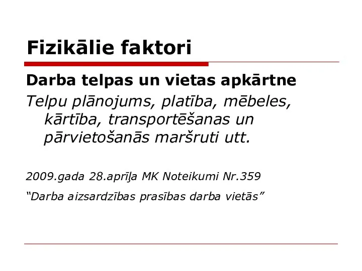 Fizikālie faktori Darba telpas un vietas apkārtne Telpu plānojums, platība,