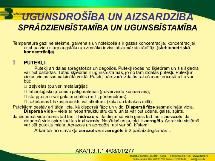 AKA/1.3.1.1.4/08/01/277 UGUNSDROŠĪBA UN AIZSARDZĪBA SPRĀDZIENBĪSTAMĪBA UN UGUNSBĪSTAMĪBA Temperatūra gāzi neietekmē,