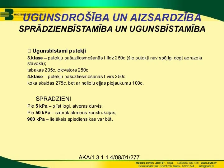 AKA/1.3.1.1.4/08/01/277 UGUNSDROŠĪBA UN AIZSARDZĪBA SPRĀDZIENBĪSTAMĪBA UN UGUNSBĪSTAMĪBA ? Ugunsbīstami putekļi 3.klase – putekļu