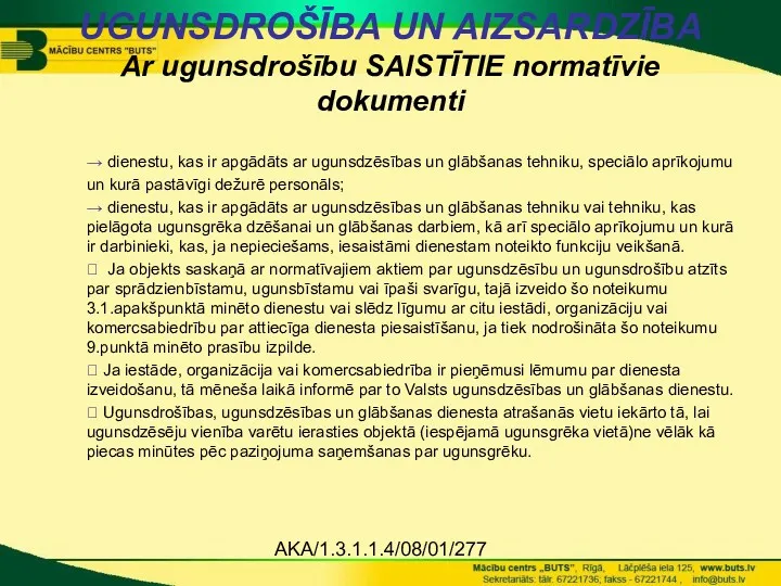 AKA/1.3.1.1.4/08/01/277 UGUNSDROŠĪBA UN AIZSARDZĪBA Ar ugunsdrošību SAISTĪTIE normatīvie dokumenti → dienestu, kas ir