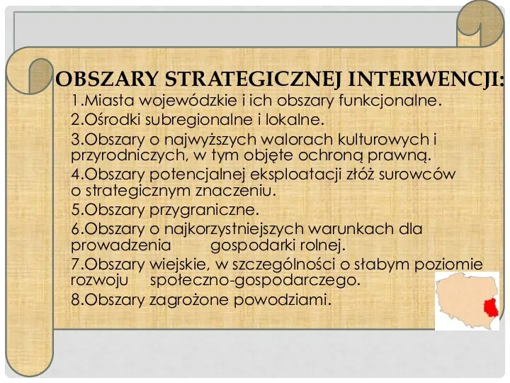 OBSZARY STRATEGICZNEJ INTERWENCJI: 1.Miasta wojewódzkie i ich obszary funkcjonalne. 2.Ośrodki