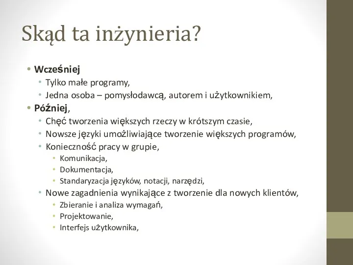 Skąd ta inżynieria? Wcześniej Tylko małe programy, Jedna osoba –