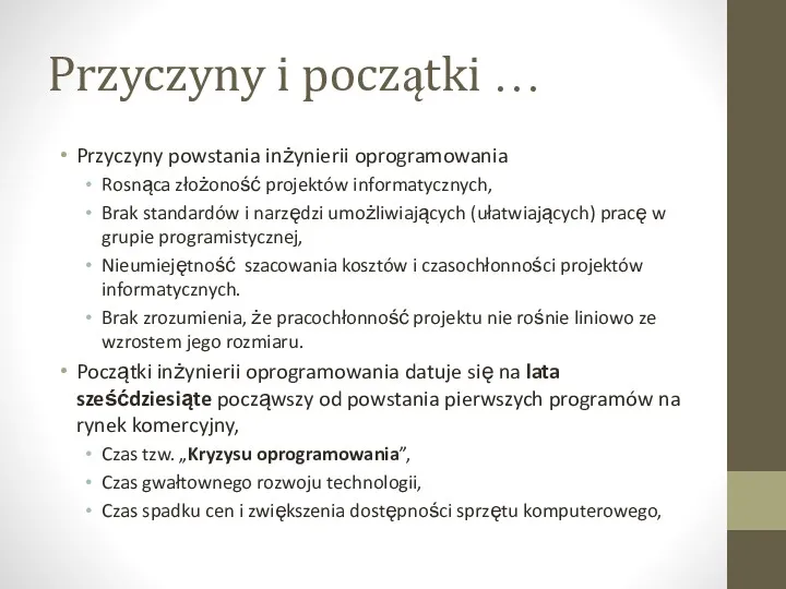 Przyczyny i początki … Przyczyny powstania inżynierii oprogramowania Rosnąca złożoność