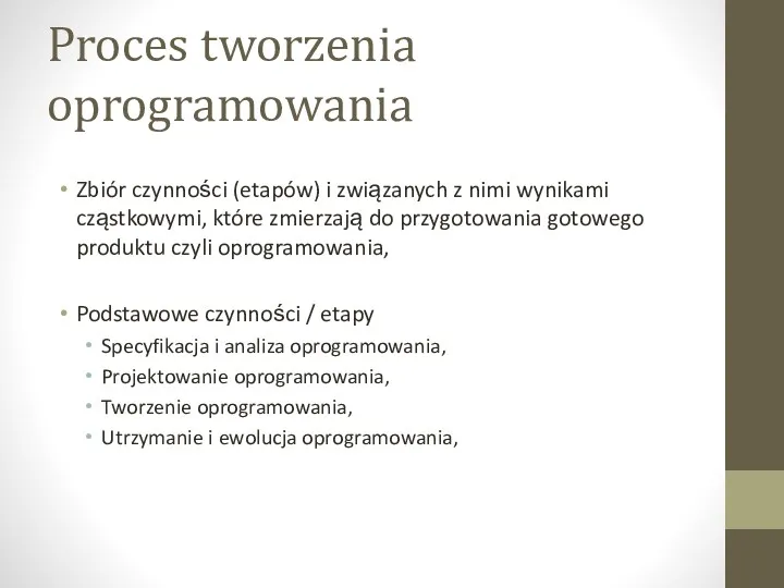 Proces tworzenia oprogramowania Zbiór czynności (etapów) i związanych z nimi