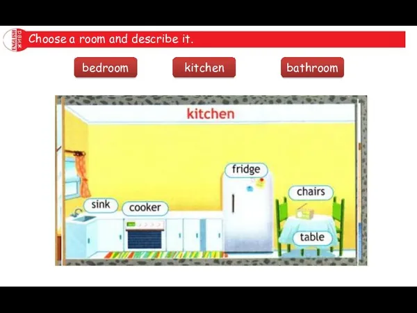 bedroom bathroom kitchen Choose a room and describe it.