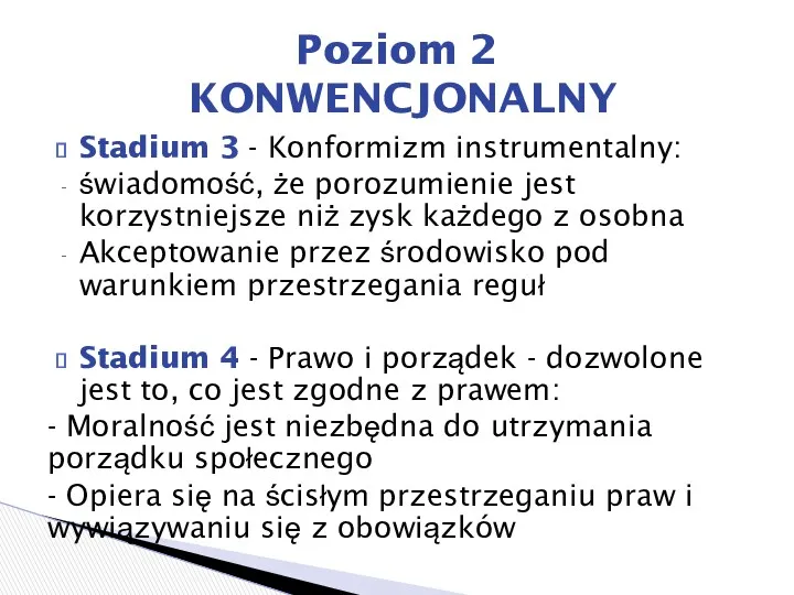 Stadium 3 - Konformizm instrumentalny: świadomość, że porozumienie jest korzystniejsze niż zysk każdego