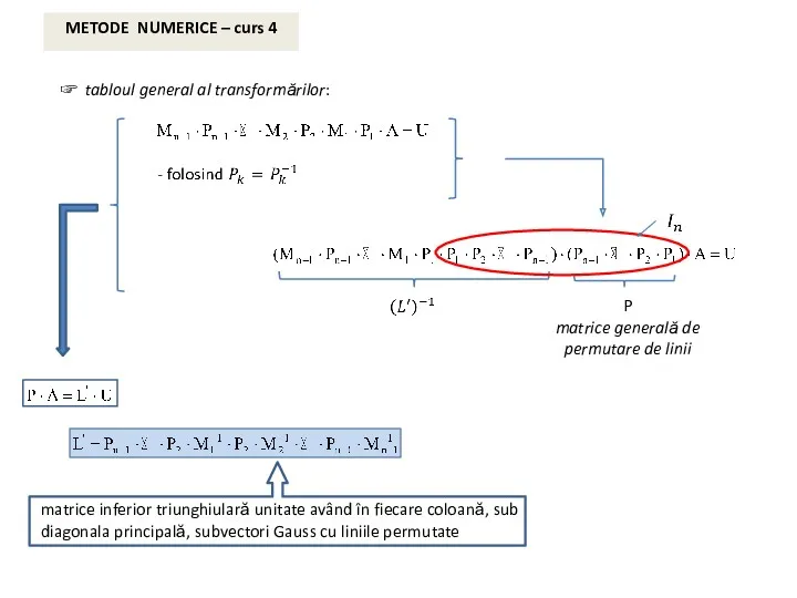 ☞ tabloul general al transformărilor: P matrice generală de permutare de linii METODE