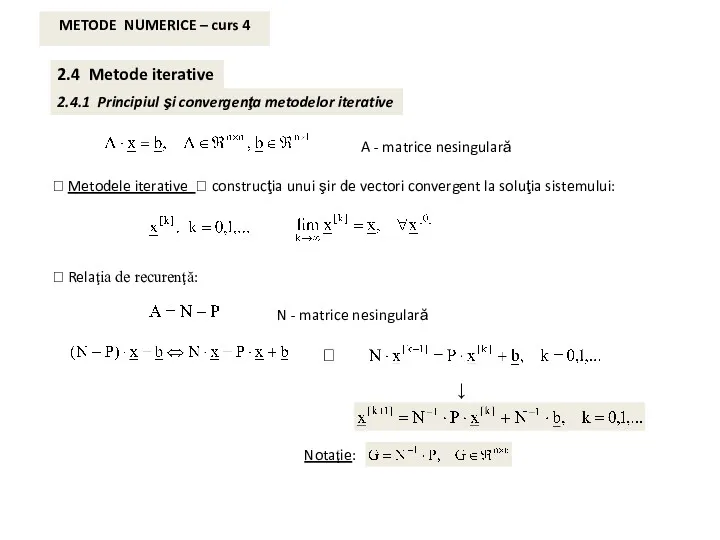 2.4 Metode iterative 2.4.1 Principiul şi convergenţa metodelor iterative A - matrice nesingulară