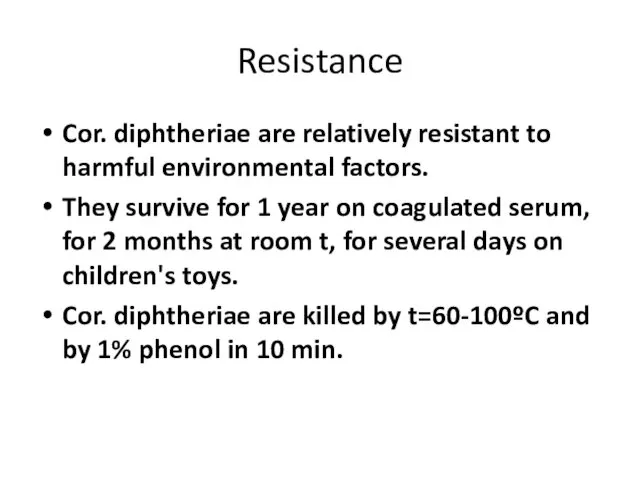 Resistance Cor. diphtheriae are relatively resistant to harmful environmental factors.