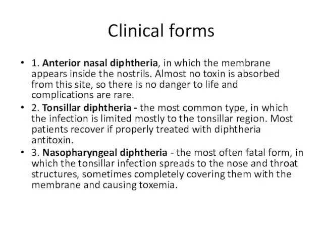 Clinical forms 1. Anterior nasal diphtheria, in which the membrane