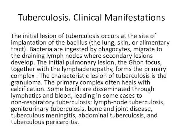 Tuberculosis. Clinical Manifestations The initial lesion of tuberculosis occurs at