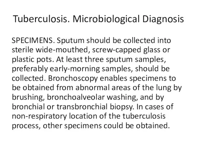 Tuberculosis. Microbiological Diagnosis SPECIMENS. Sputum should be collected into sterile