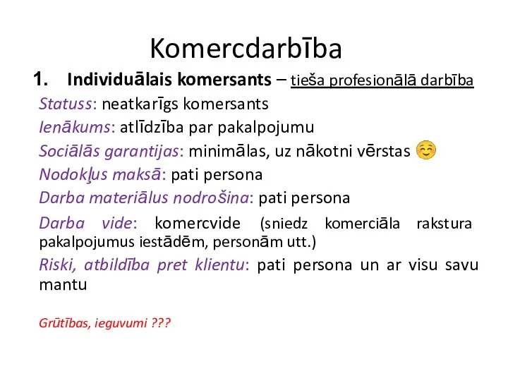 Komercdarbība Individuālais komersants – tieša profesionālā darbība Statuss: neatkarīgs komersants