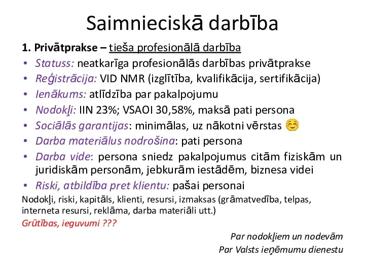 Saimnieciskā darbība 1. Privātprakse – tieša profesionālā darbība Statuss: neatkarīga