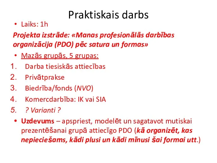 Praktiskais darbs Laiks: 1h Projekta izstrāde: «Manas profesionālās darbības organizācija