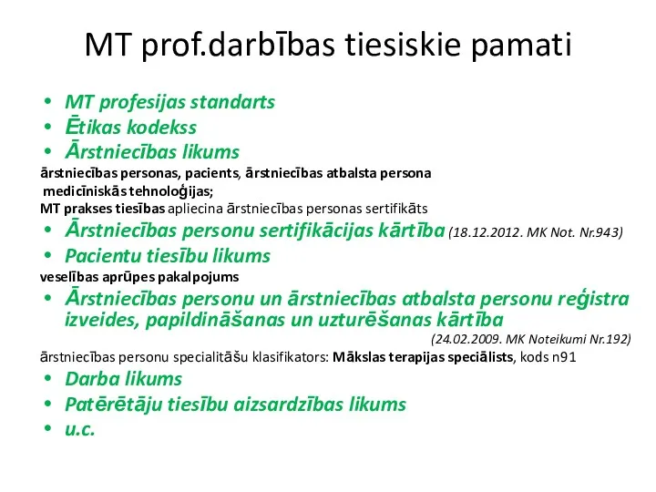 MT prof.darbības tiesiskie pamati MT profesijas standarts Ētikas kodekss Ārstniecības