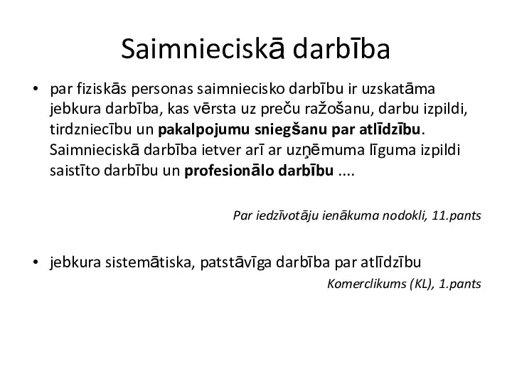 Saimnieciskā darbība par fiziskās personas saimniecisko darbību ir uzskatāma jebkura