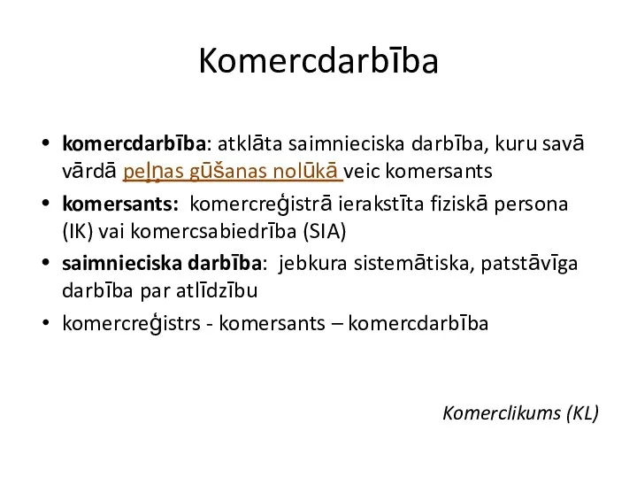 Komercdarbība komercdarbība: atklāta saimnieciska darbība, kuru savā vārdā peļņas gūšanas