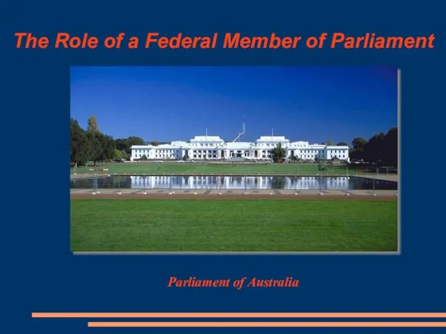 The Role of a Federal Member of Parliament Parliament of Australia